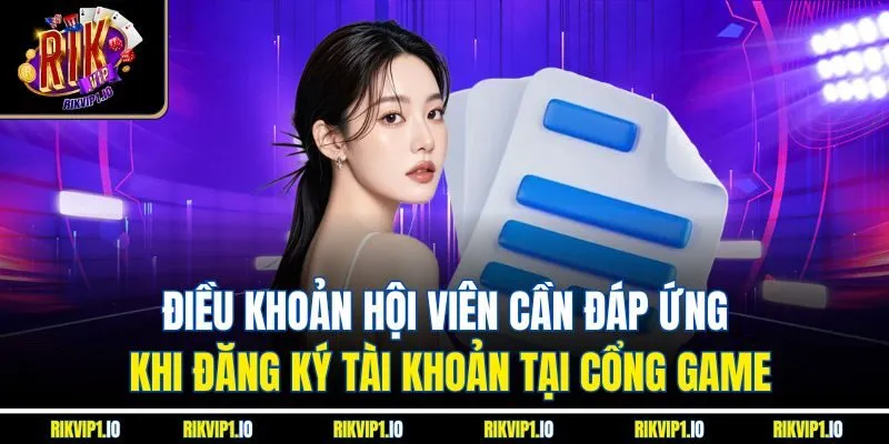 Điều khoản hội viên cần đáp ứng khi đăng ký tài khoản tại cổng game