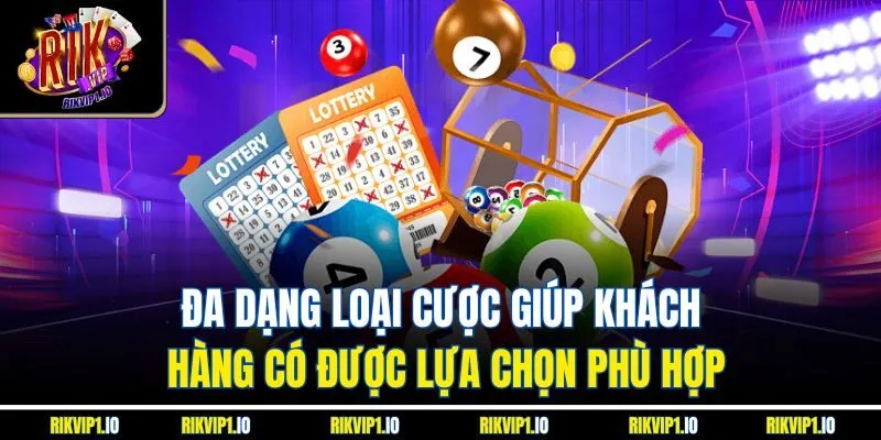 Đa dạng loại cược giúp khách hàng có được lựa chọn phù hợp