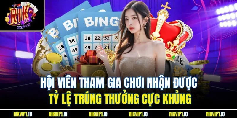 Hội viên tham gia chơi nhận được tỷ lệ trúng thưởng cực khủng