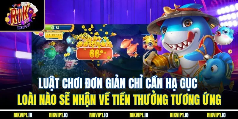 Luật chơi đơn giản chỉ cần hạ gục loài nào sẽ nhận về tiền thưởng tương ứng