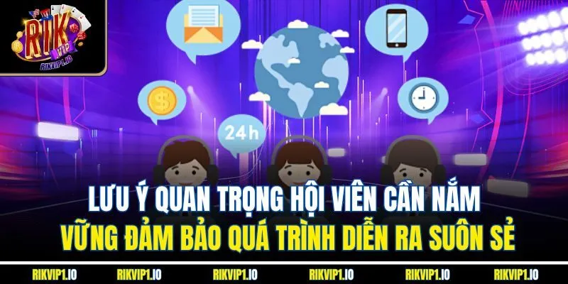 Lưu ý quan trọng hội viên cần nắm vững đảm bảo quá trình diễn ra suôn sẻ