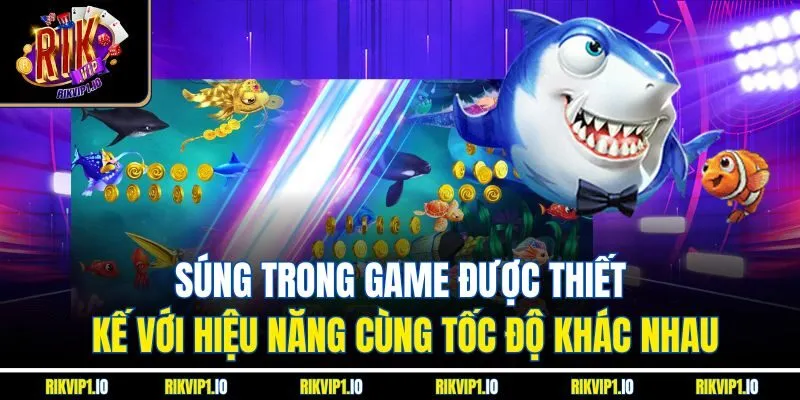 Súng trong game được thiết kế với hiệu năng cùng tốc độ khác nhau