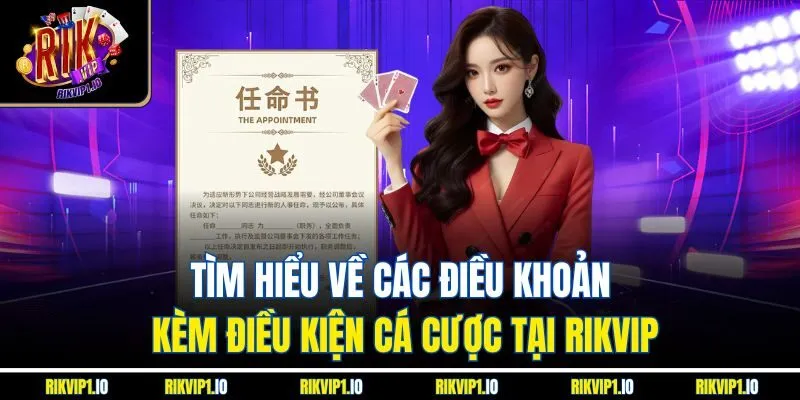 Tìm hiểu về các điều khoản điều kiện RikVip kèm điều kiện cá cược