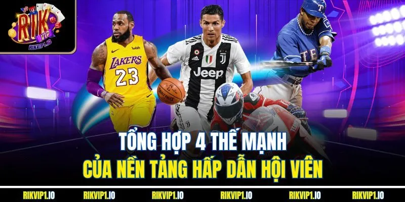 Tổng hợp 4 thế mạnh của nền tảng hấp dẫn hội viên