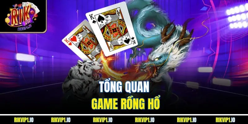 Tổng quan game rồng hổ